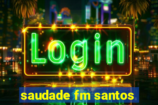 saudade fm santos